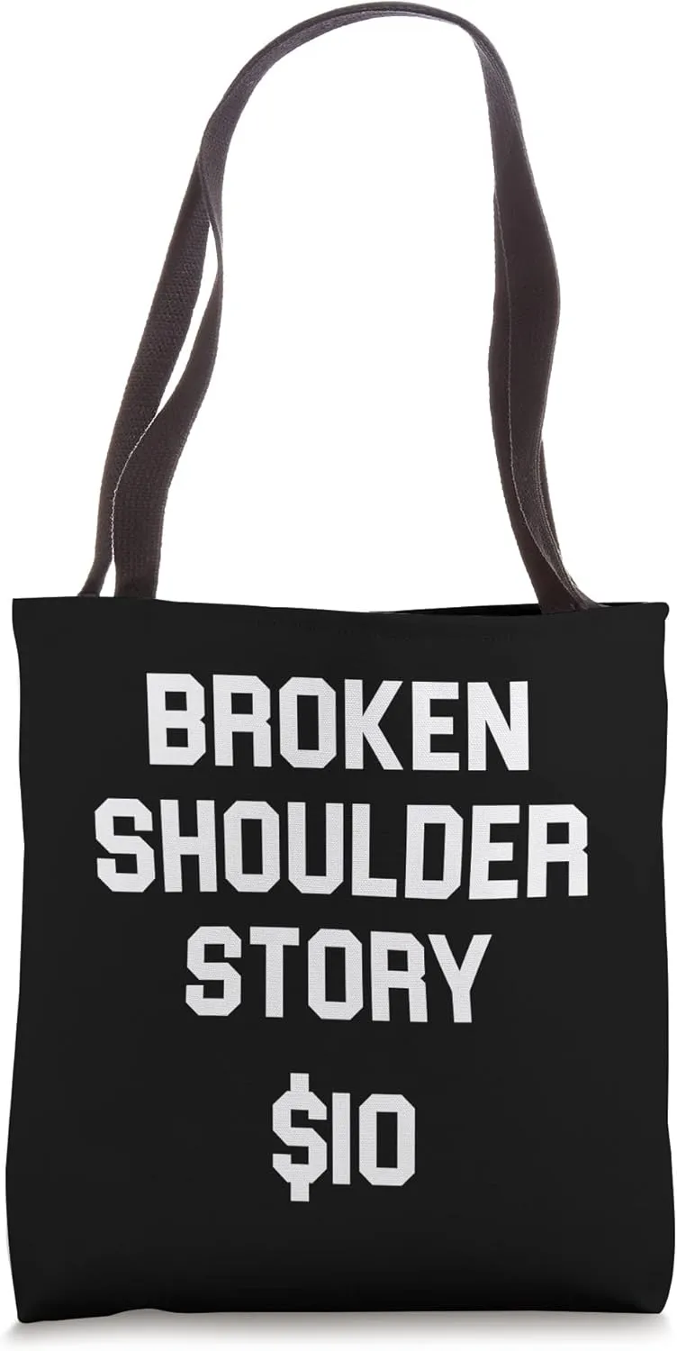 Broken shoulder story, funny shoulder injury bone fracture Tote Bag