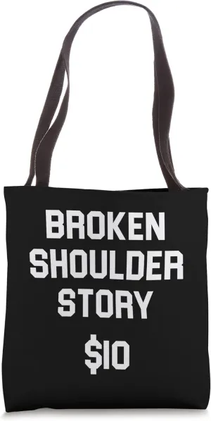 Broken shoulder story, funny shoulder injury bone fracture Tote Bag