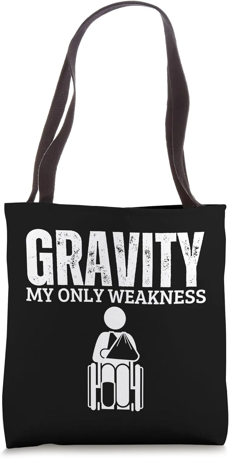Gravity My Only Weakness Broken Arm Tote Bag