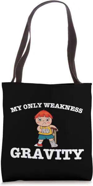 Gravity My Only Weakness Broken Arm Tote Bag