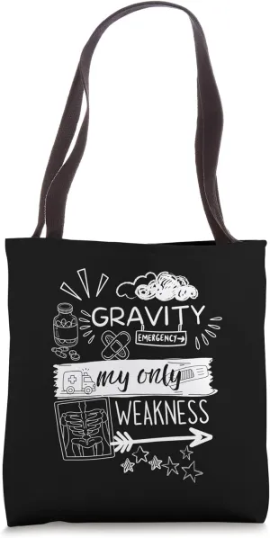 Gravity My Only Weakness Broken Arm Tote Bag