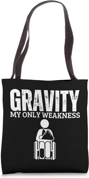 Gravity My Only Weakness Broken Arm Tote Bag