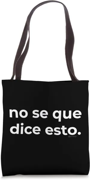 “I Don’t Know What This Says” Funny Spanish Phrase Tote Bag