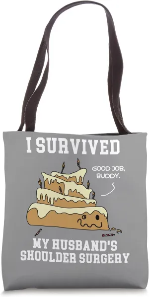 I Survived My Husbands Shoulder Surgery Recovery Funny Quote Tote Bag