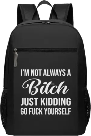 I'm Not a Bitch,Just Kidding Go Fuck Yourself Travel Laptop Backpack, Business Anti Theft Slim Sturdy Laptops Backpacks, College Computer Bag Gift for Men & Women Fits 17 Inch Notebook,Black