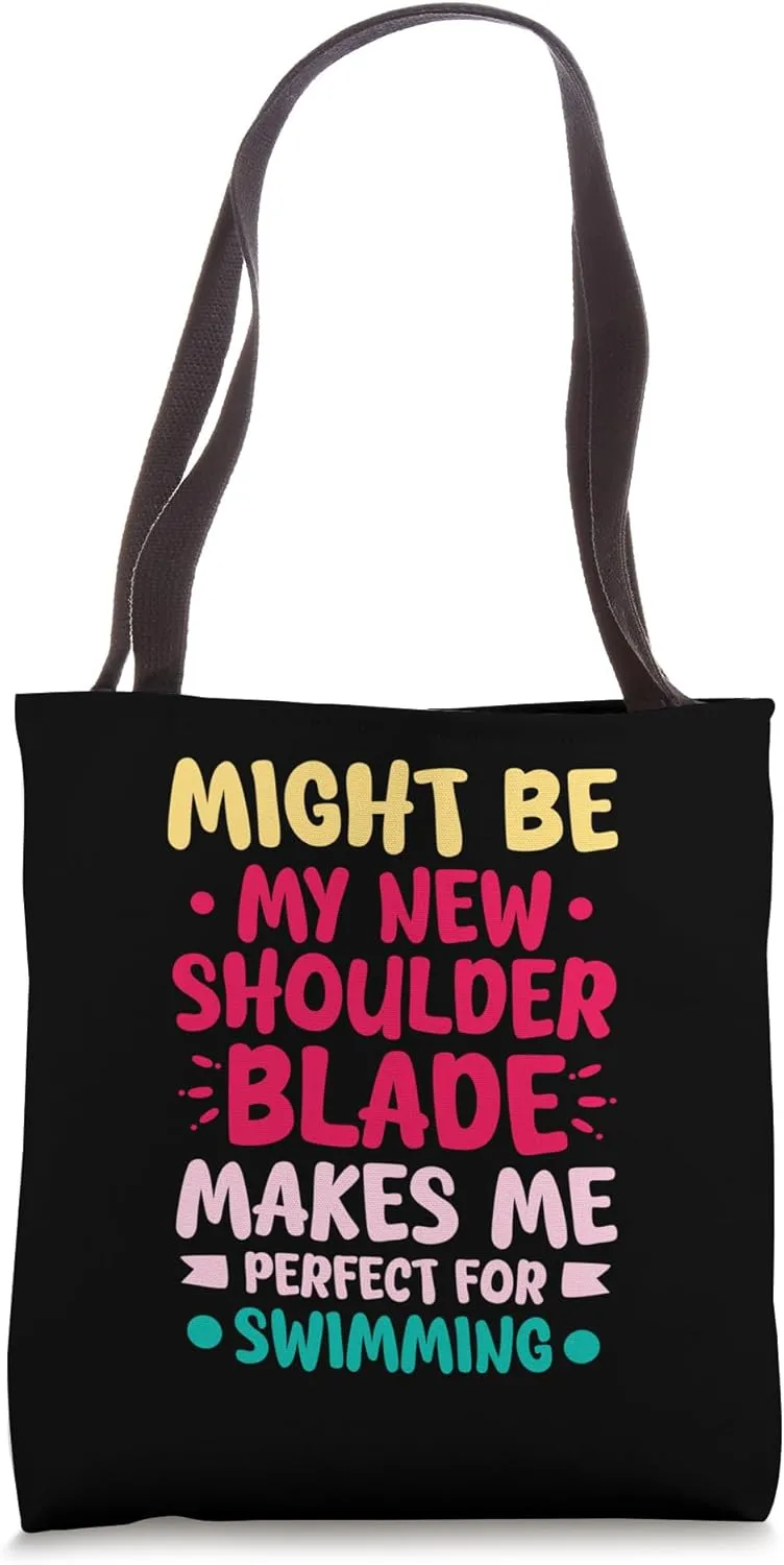 MY NEW SHOULDER BLADE MAKES ME PERFECT FOR SWIMMING Tote Bag