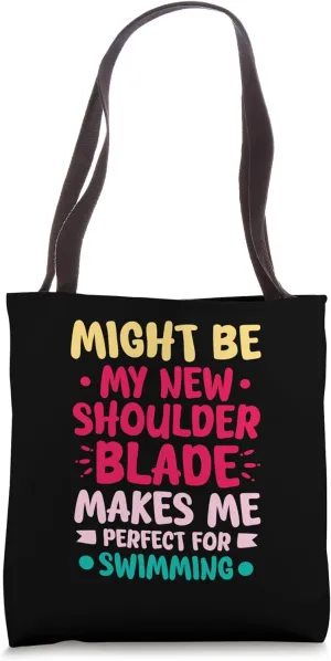 MY NEW SHOULDER BLADE MAKES ME PERFECT FOR SWIMMING Tote Bag
