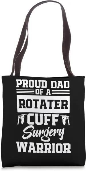 Proud Dad of a Rotater Cuff Surgery Warrir Shoulder Injury Tote Bag