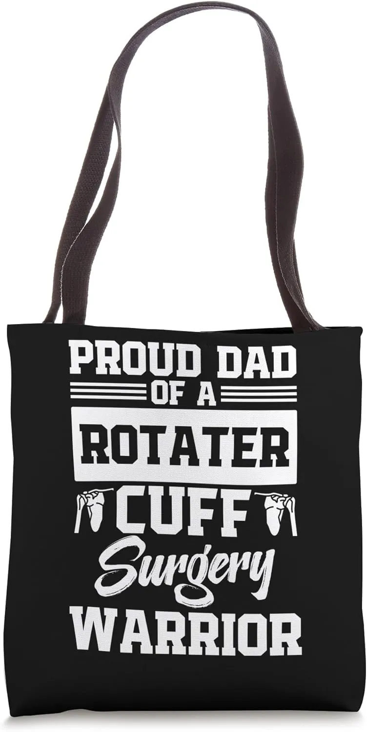Proud Dad of a Rotater Cuff Surgery Warrir Shoulder Injury Tote Bag