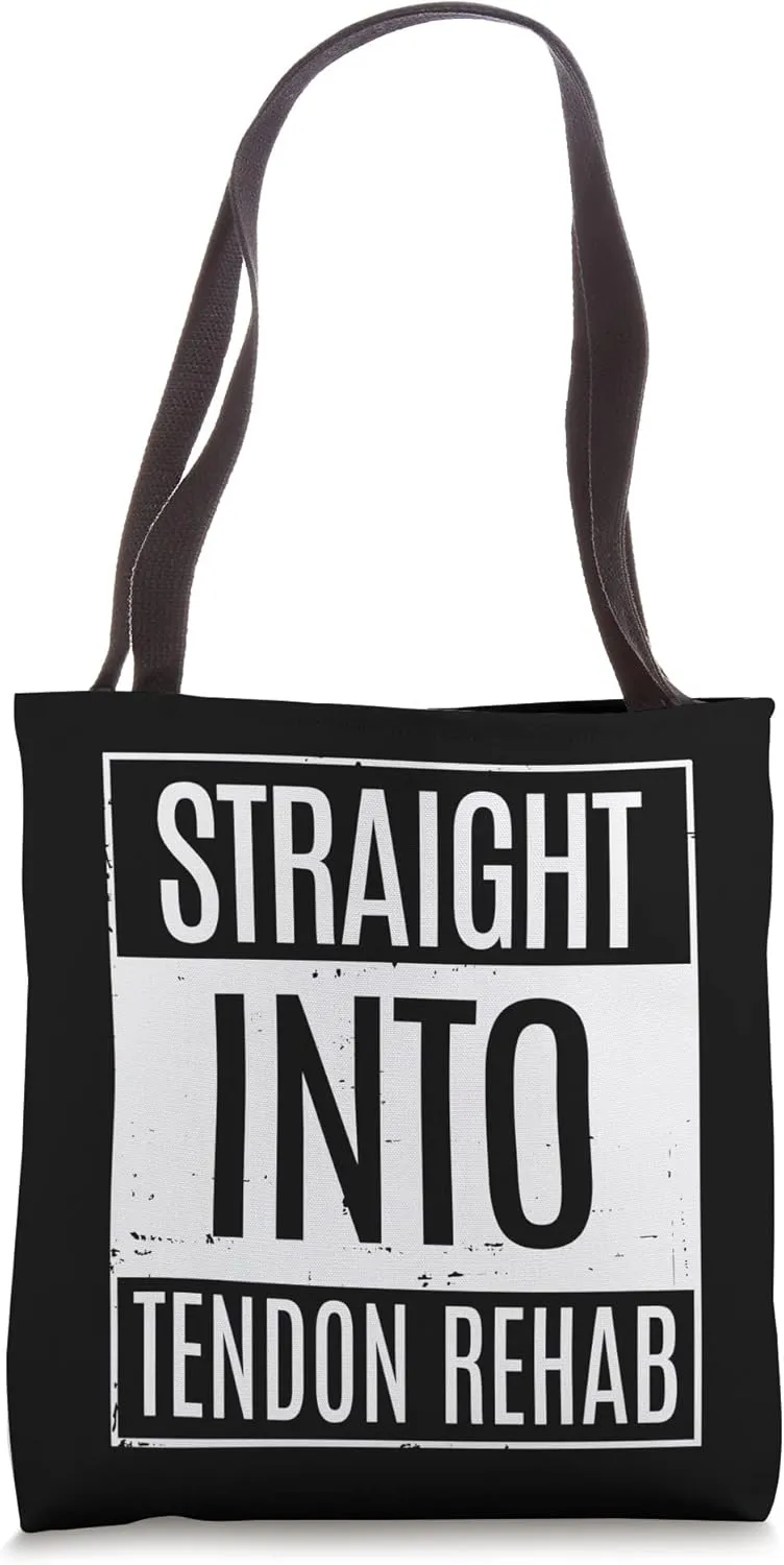 Straight Into Tendon Rehab Tote Bag