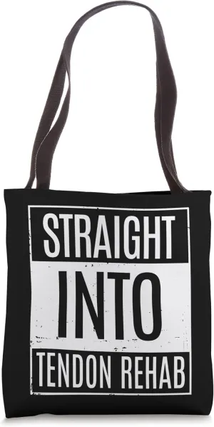 Straight Into Tendon Rehab Tote Bag