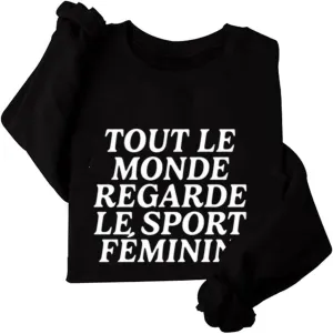 Tout Le Monde Regarde Le Sport Feminin Sweatshirt, Tout Le Monde Regarde Le Sport Feminin